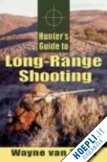 van zwoll wayne - hunter's guide to long-range shooting