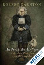 darnton robert - the devil in the holy water, or the art of slander from louis xiv to napoleon