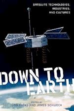 parks lisa; schwoch james - down to earth – satellite technologies, industries, and cultures