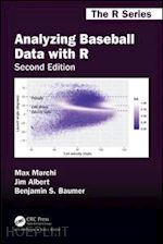 marchi max; albert jim; marchi max; albert jim; baumer benjamin s. - analyzing baseball data with r, second edition