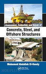 el-reedy mohamed abdallah - assessment, evaluation, and repair of concrete, steel, and offshore structures