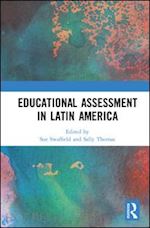 swaffield sue (curatore); thomas sally m (curatore) - educational assessment in latin america