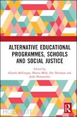 mcgregor glenda (curatore); mills martin (curatore); thomson pat (curatore); pennacchia jodie (curatore) - alternative educational programmes, schools and social justice