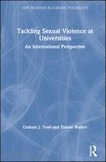 towl graham j.; walker tammi - tackling sexual violence at universities