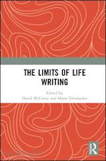mccooey david (curatore); takolander maria (curatore) - the limits of life writing