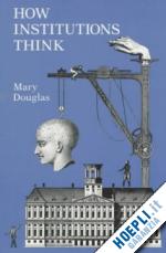 douglas mary - how institutions think