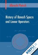 pietsch albrecht - history of banach spaces and linear operators