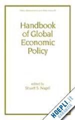 nagel stuart - handbook of global economic policy