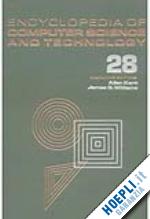 kent allen (curatore); williams james g. (curatore) - encyclopedia of computer science and technology