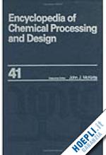 mcketta jr john  j. - encyclopedia of chemical processing and design