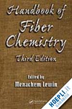 lewin menachem (curatore) - handbook of fiber chemistry, third edition