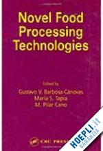 barbosa-canovas gustavo v. (curatore); tapia maria s. (curatore); cano m. pilar (curatore) - novel food processing technologies