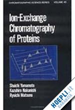 yamamoto shuichi; nakanishi kazahiro; matsuno ryuichi - ion-exchange chromatography of proteins
