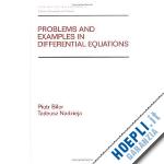 biler piotr; nadzieja tadeusz - problems and examples in differential equations