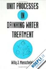 masschelein - unit processes in drinking water treatment
