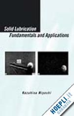 miyoshi kazuhisa (curatore) - solid lubrication fundamentals and applications