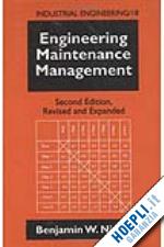 niebel benjamin w. - engineering maintenance management, second edition,
