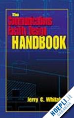 whitaker jerry c. - the communications facility design handbook