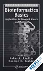 buehler lukas k. (curatore); rashidi hooman h. (curatore) - bioinformatics basics