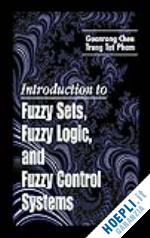chen guanrong; pham trung tat - introduction to fuzzy sets, fuzzy logic, and fuzzy control systems