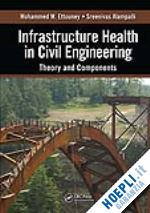 ettouney mohammed m.; alampalli sreenivas - infrastructure health in civil engineering