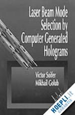 soifer victor a.; golub mikhail a. - laser beam mode selection by computer generated holograms