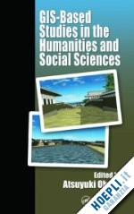 okabe atsuyuki (curatore) - gis-based studies in the humanities and social sciences