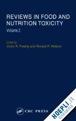 preedy victor r. (curatore); watson ronald ross (curatore) - reviews in food and nutrition toxicity, volume 2