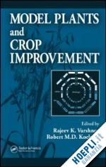 varshney rajeev k. (curatore); koebner robert m.d. (curatore) - model plants and crop improvement