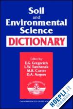 gregorich e.g. (curatore); turchenek l. w. (curatore); carter m.r. (curatore); angers denis a. (curatore) - soil and environmental science dictionary