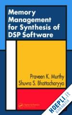 murthy praveen k.; bhattacharyya shuvra s. - memory management for synthesis of dsp software