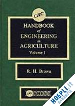 brown robert h. - crc handbook of engineering in agriculture, volume i