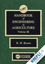 brown robert h. - crc handbook of engineering in agriculture, volume iii
