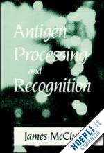 mccluskey james - antigen processing and recognition