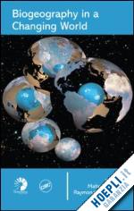 ebach malte c. (curatore); tangney raymond s. (curatore) - biogeography in a changing world