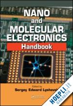 lyshevski sergey edward (curatore) - nano and molecular electronics handbook