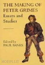 banks paul; crozier eric - the making of peter grimes: essays