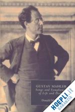 mitchell donald - gustav mahler – songs and symphonies of life and death. interpretations and annotations
