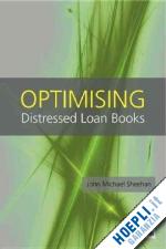 sheehan john michael - optimising distressed loan books