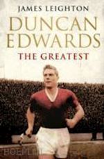 leighton james - duncan edwards: the greatest