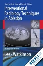 clark timothy (curatore); sabharwal tarun (curatore) - interventional radiology techniques in ablation