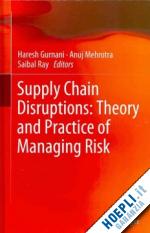 gurnani haresh (curatore); mehrotra anuj (curatore); ray saibal (curatore) - supply chain disruptions