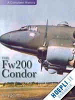 scutts jerry - the fw200 condor. a complete history