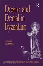 james liz (curatore) - desire and denial in byzantium