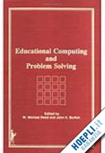 reed w michael; burton john k - educational computing and problem solving