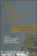 hamouda omar f.; rowley robin; wolf bernard m. - the future of the international monetary system