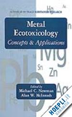 newman michael c.; mcintosh alan w. - metal ecotoxicology concepts and applications