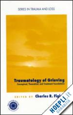 figley charles r. (curatore) - traumatology of grieving