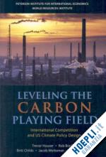 houser trevor; bradley rob; childs britt; werksman jacob; heilmayr robert - leveling the carbon playing field – international competition and us climate policy design