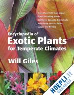 giles will - encyclopedia of exotic plants for temperate climates